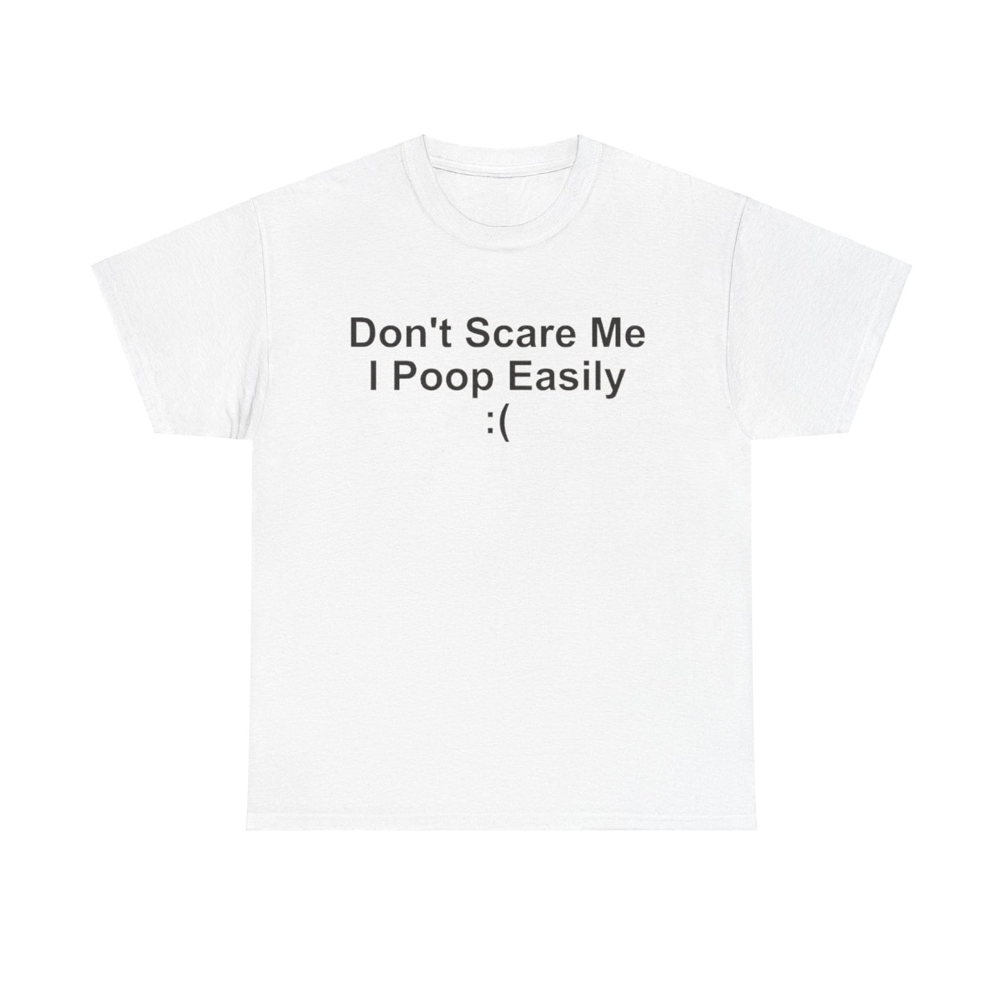 Don't Scare Me I Poop Easily Unisex Shirt