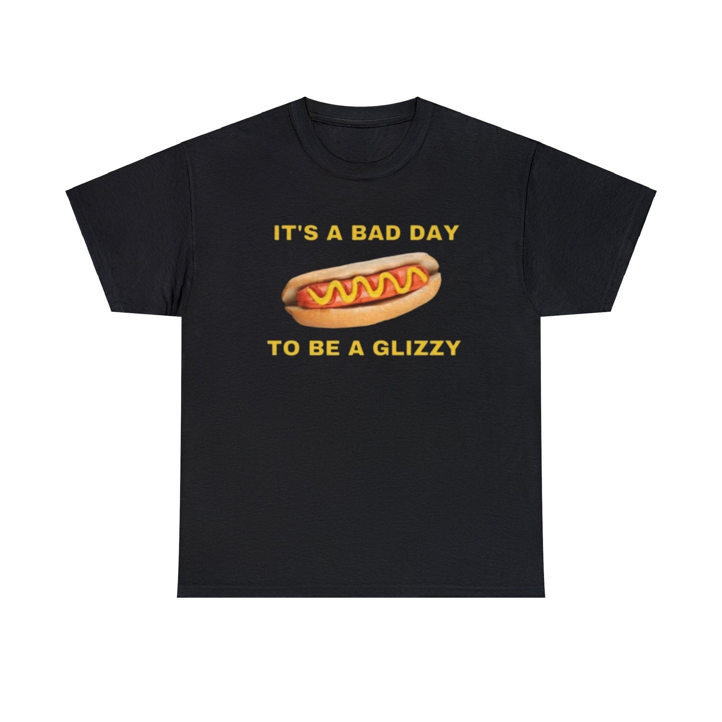 It's A Bad Day To Be A Glizzy Adult Unisex Shirt