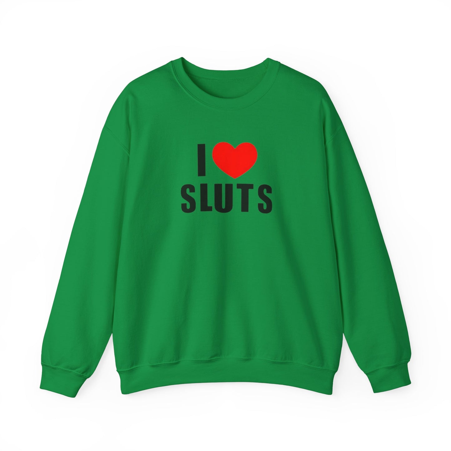 I Love Sluts Unisex Crewneck Sweatshirt