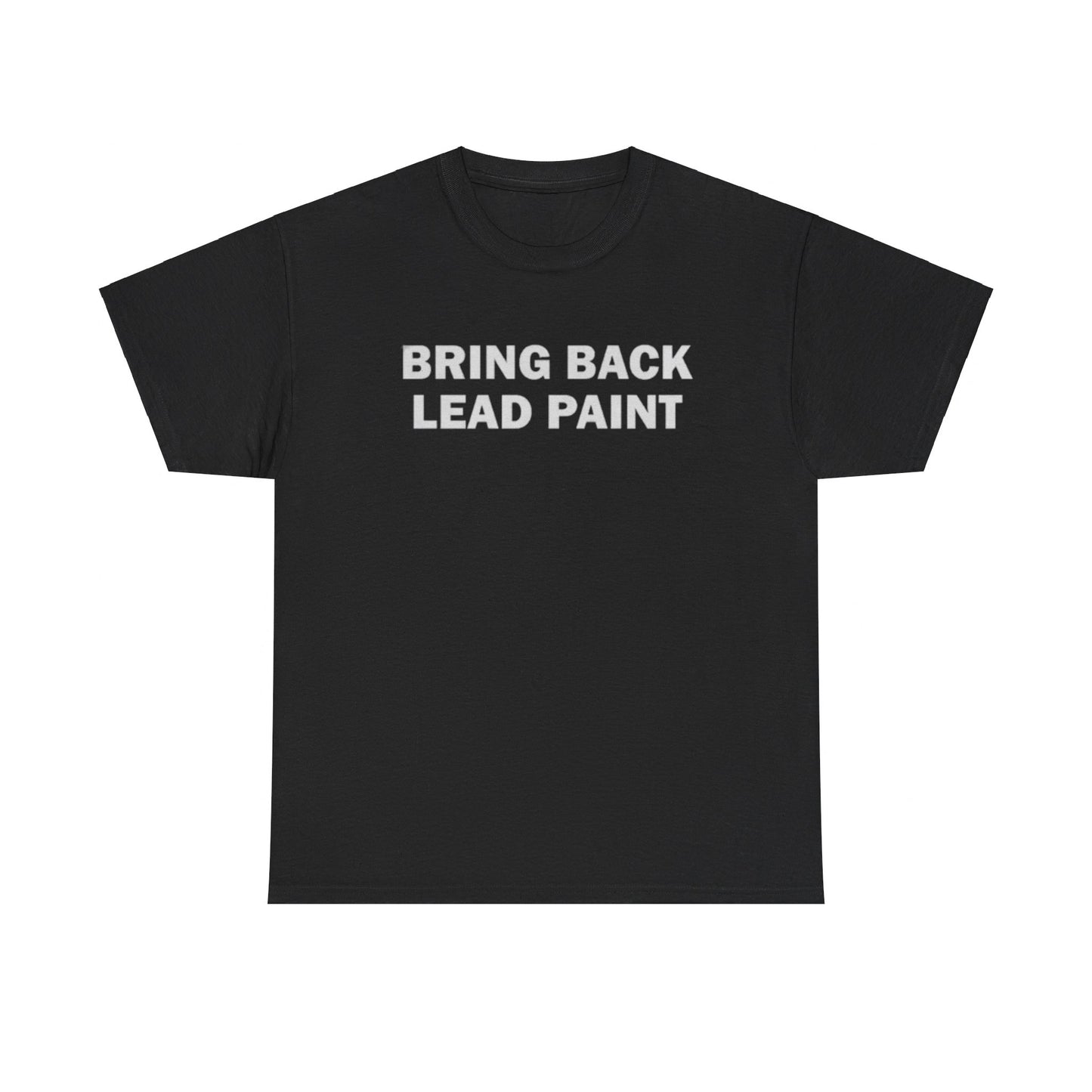 Bring Back Lead Paint Tee Unisex Shirt