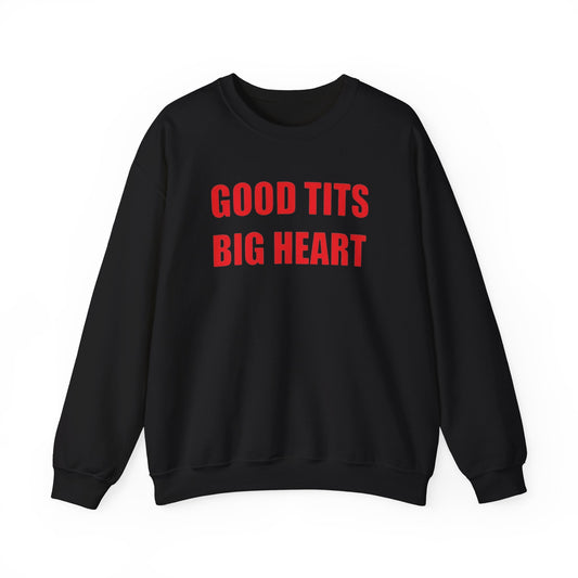 Good Tits Big Heart Adult Unisex Crewneck,  Gift Shirt, Parody crewneck