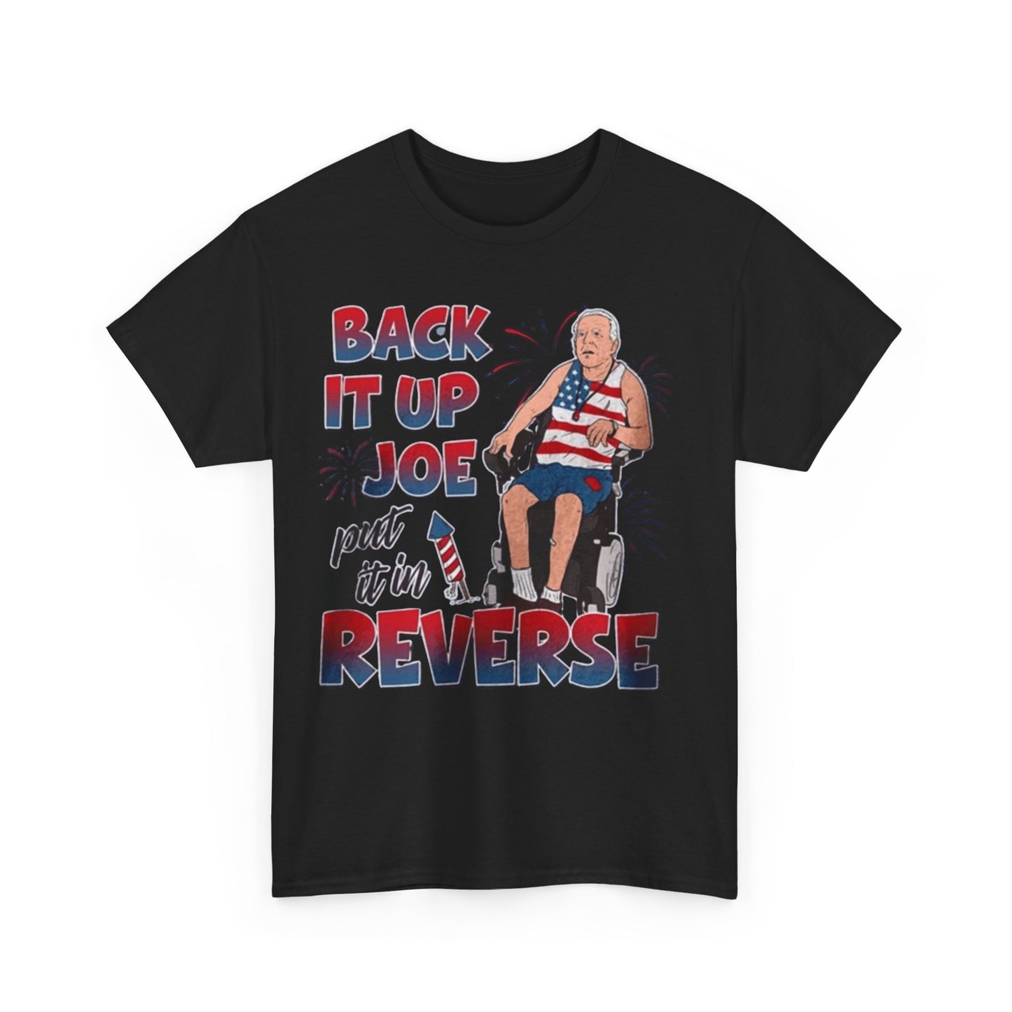 Back It Up Joe Put It In Reverse Funny Unisex Shirt