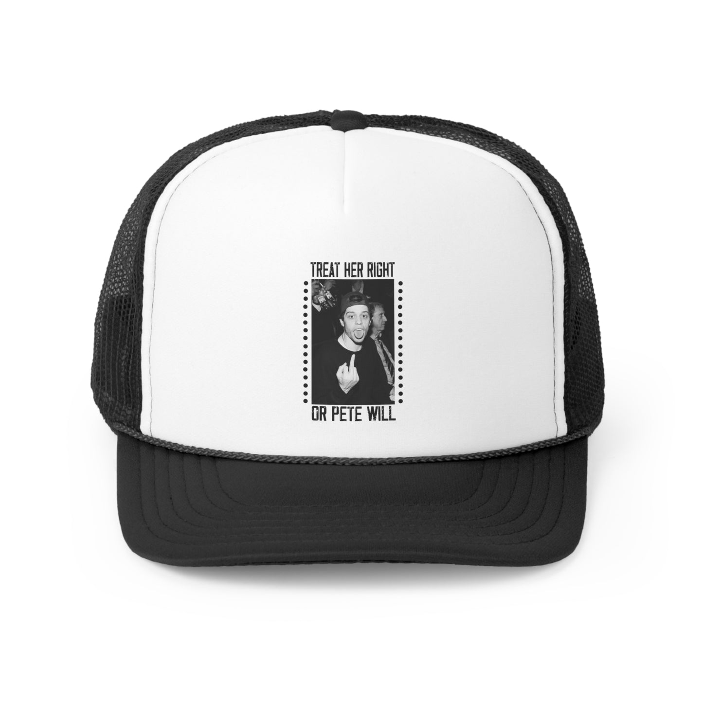 Treat Her Right Or Pete Will Trucker Hat, Funny Hats, Gift Hat, Parody Trucker Hat, Trendy Hats, Meme Hat