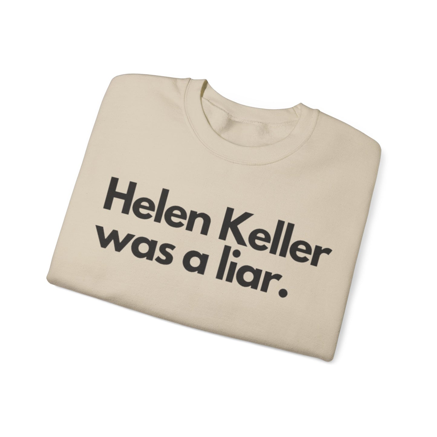 Hellen Keller Was A Liar Adult Unisex Crewneck,  Gift Shirt, Parody crewneck