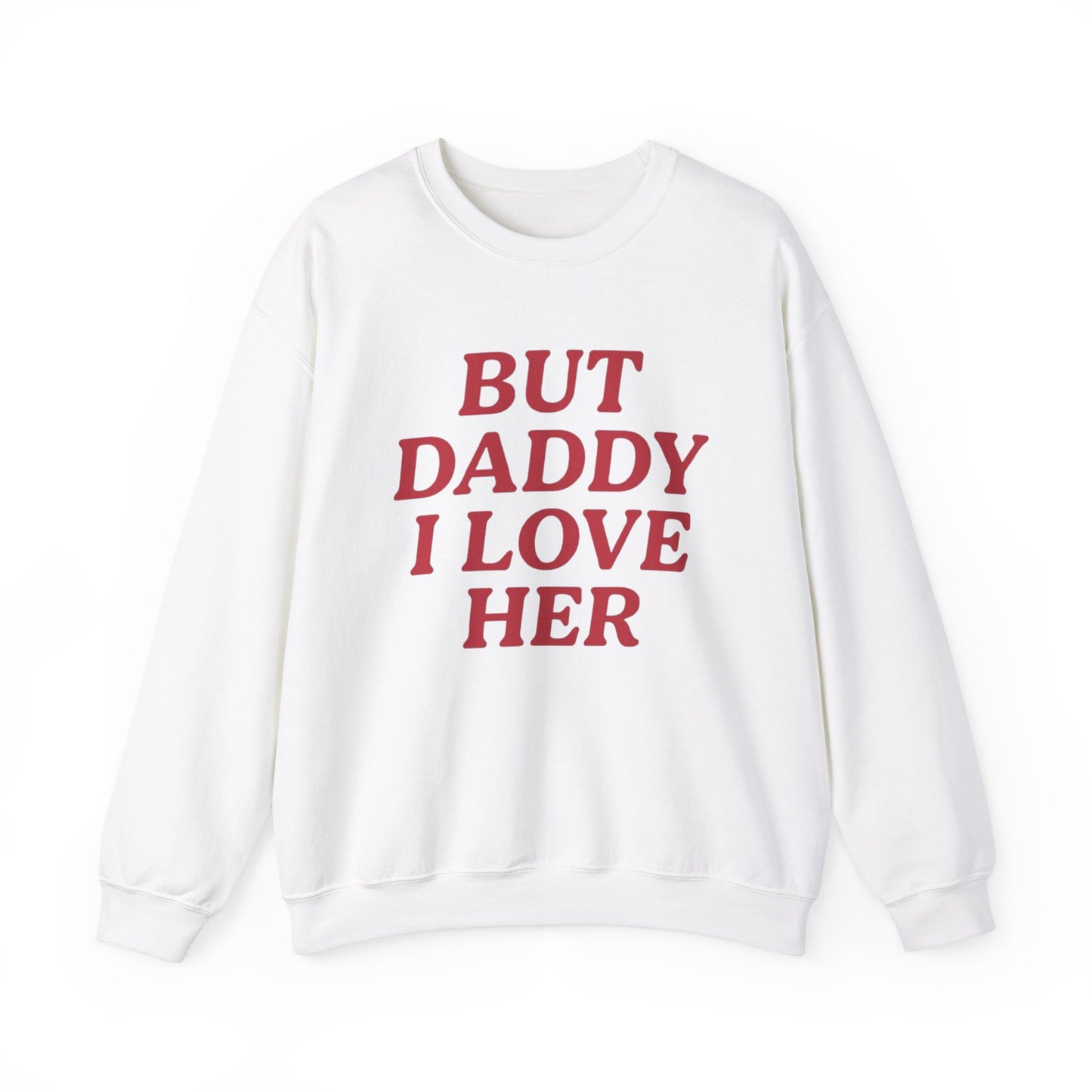 But Daddy I Love Her Unisex Crewneck Sweatshirt