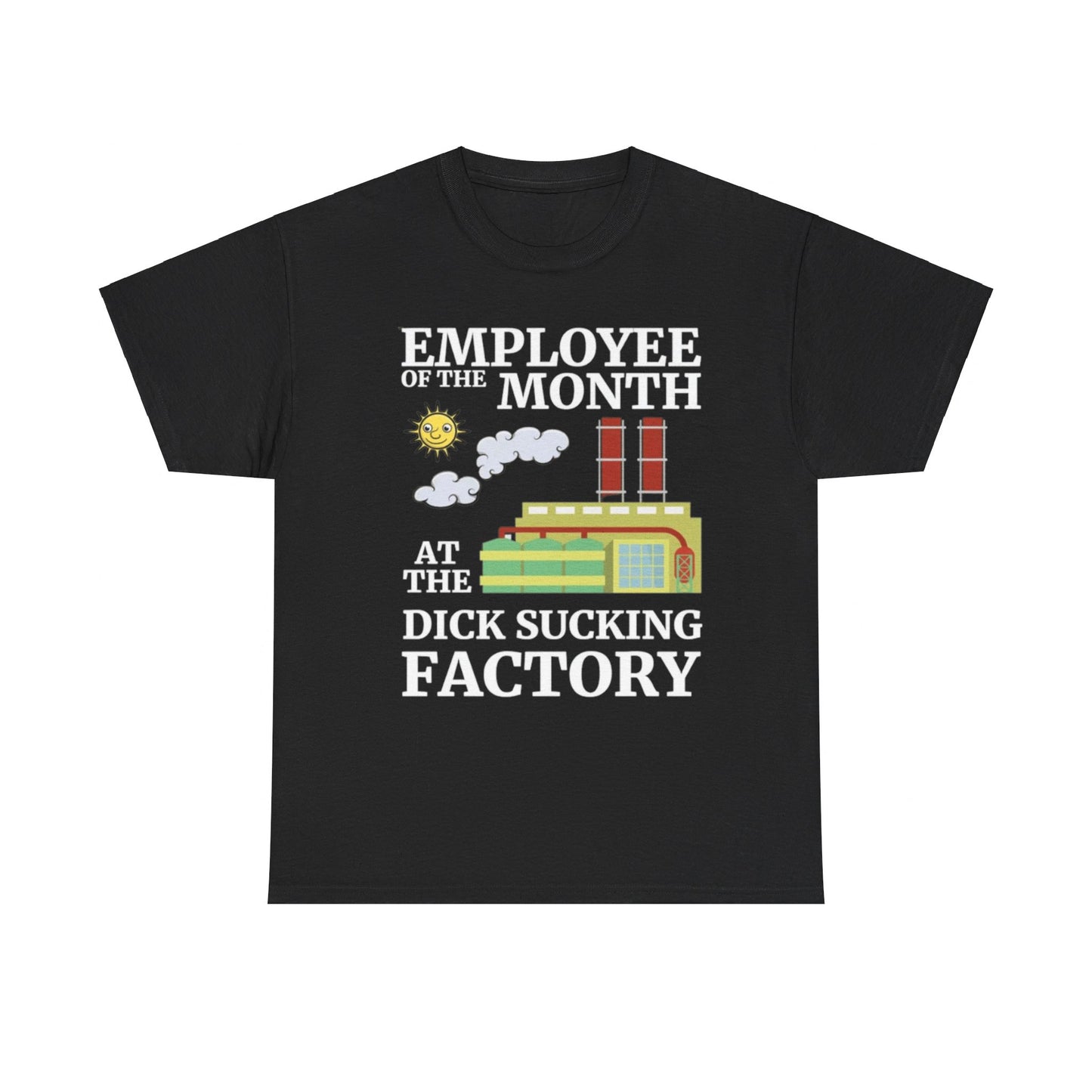 Employee Of The Month At The Dick Sucking Factory Tee Unisex Shirt