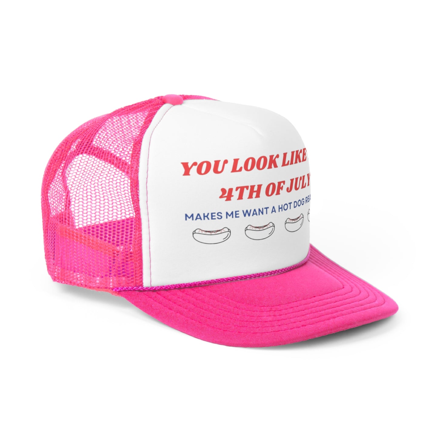 You Look Like The Fourth Of July, Makes Me Want A Hotdog Real Bad Trucker Hat, Funny Hats, Gift Hat, Parody Trucker Hat, Trendy Hats, Meme Hat