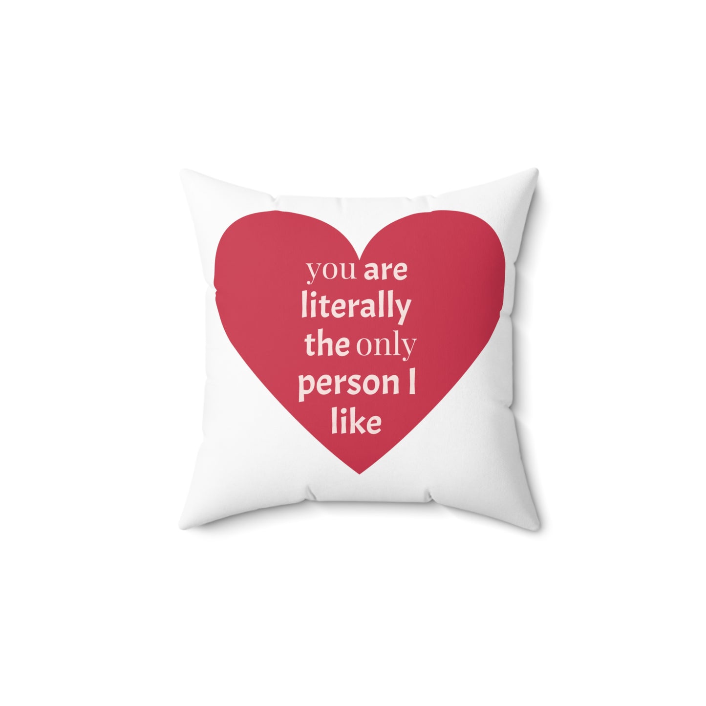 You Are Literally The Only Person I Like Aesthetic Polyester Square Pillow