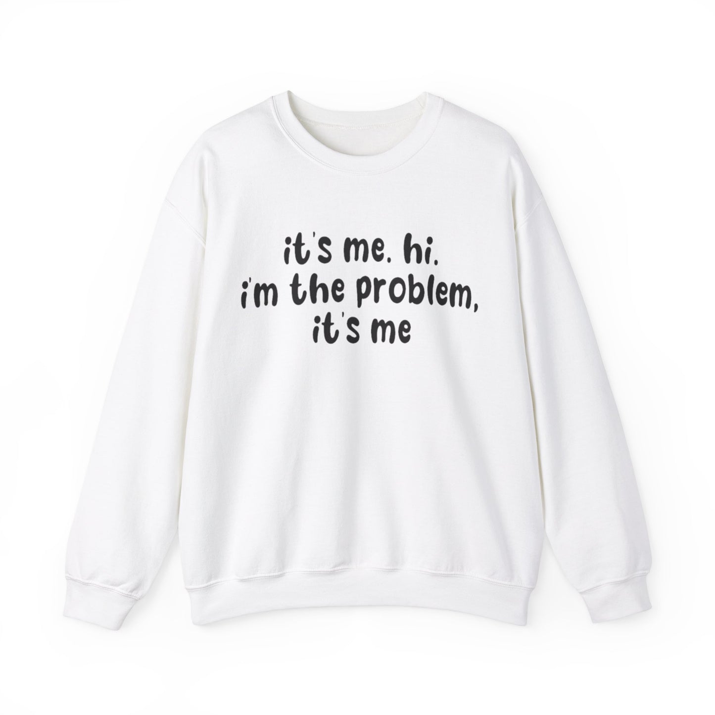 It's Me. Hi. I'm The Problem, It's Me Unisex Crewneck Sweatshirt