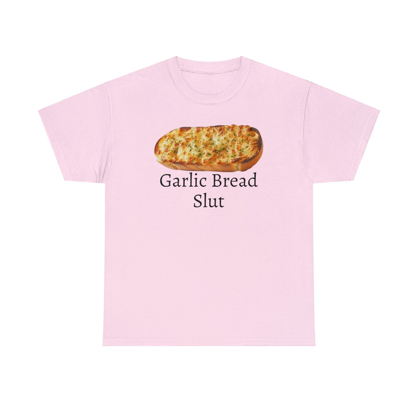 Garlic Bread Slut Meme T Shirt Unisex