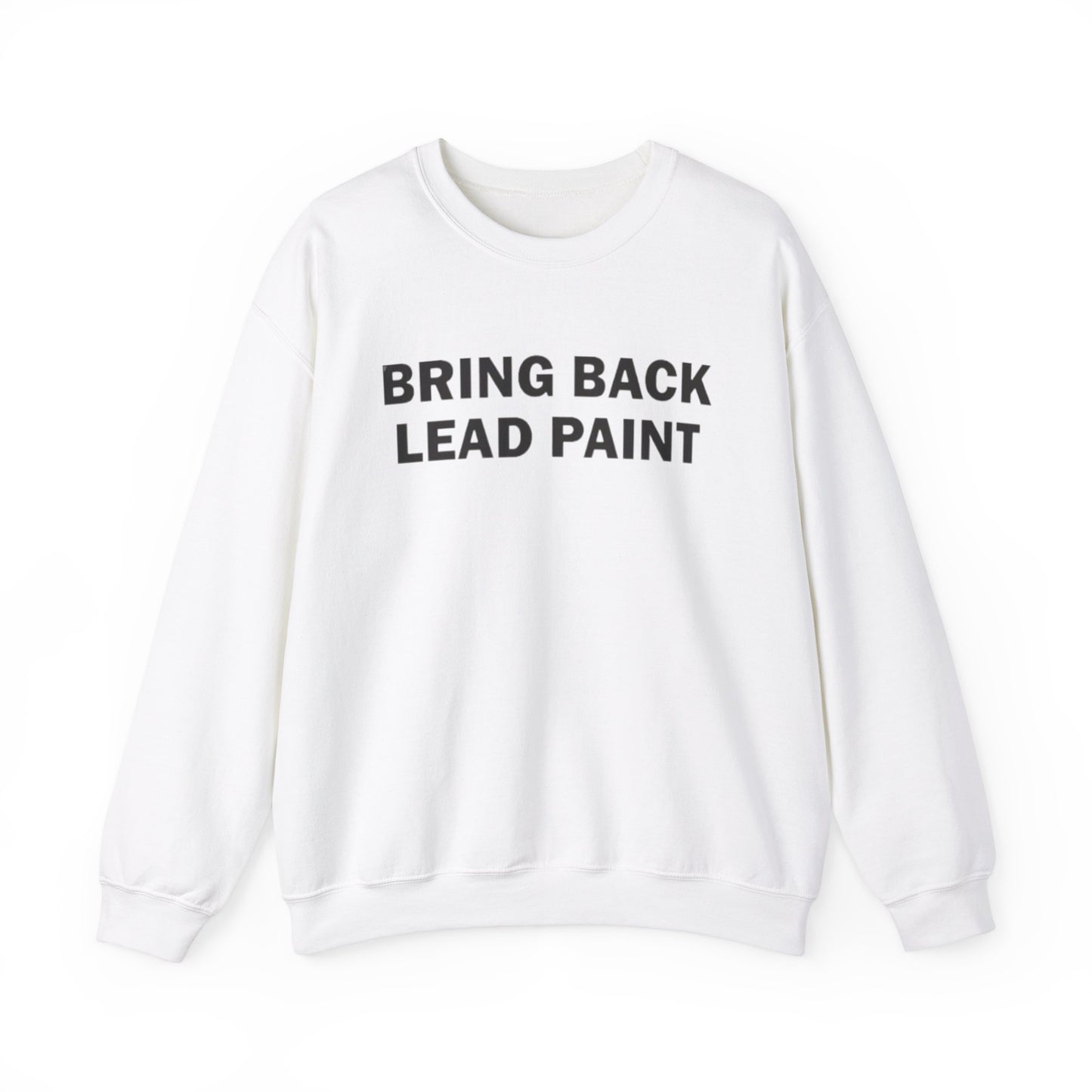 Bring Back Lead Paint Unisex Crewneck Sweatshirt