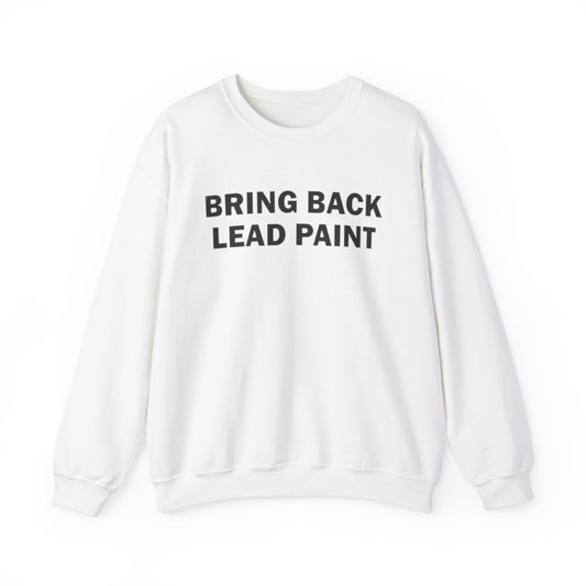 Bring Back Lead Paint Unisex Crewneck Sweatshirt