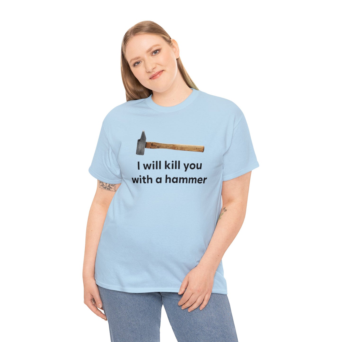 I Will Kill You With A Hammer T Shirt Unisex