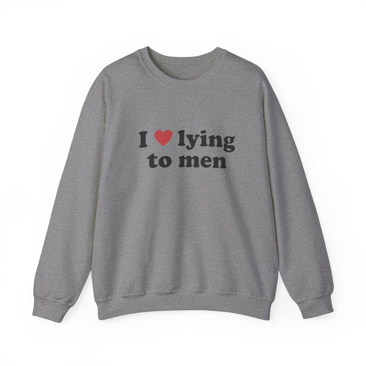 I Love Lying To Men Unisex Crewneck Sweatshirt