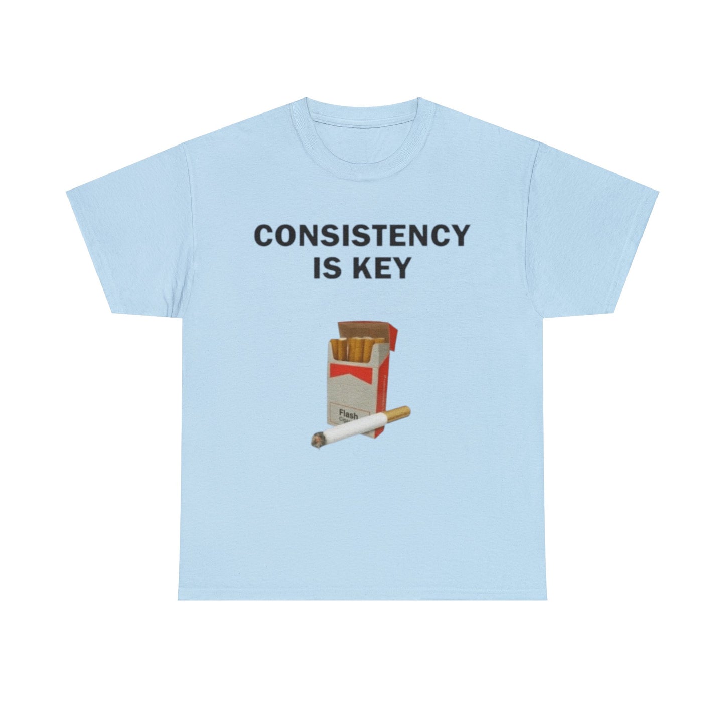 Consistency Is Key Cigarette Adult Unisex Shirt