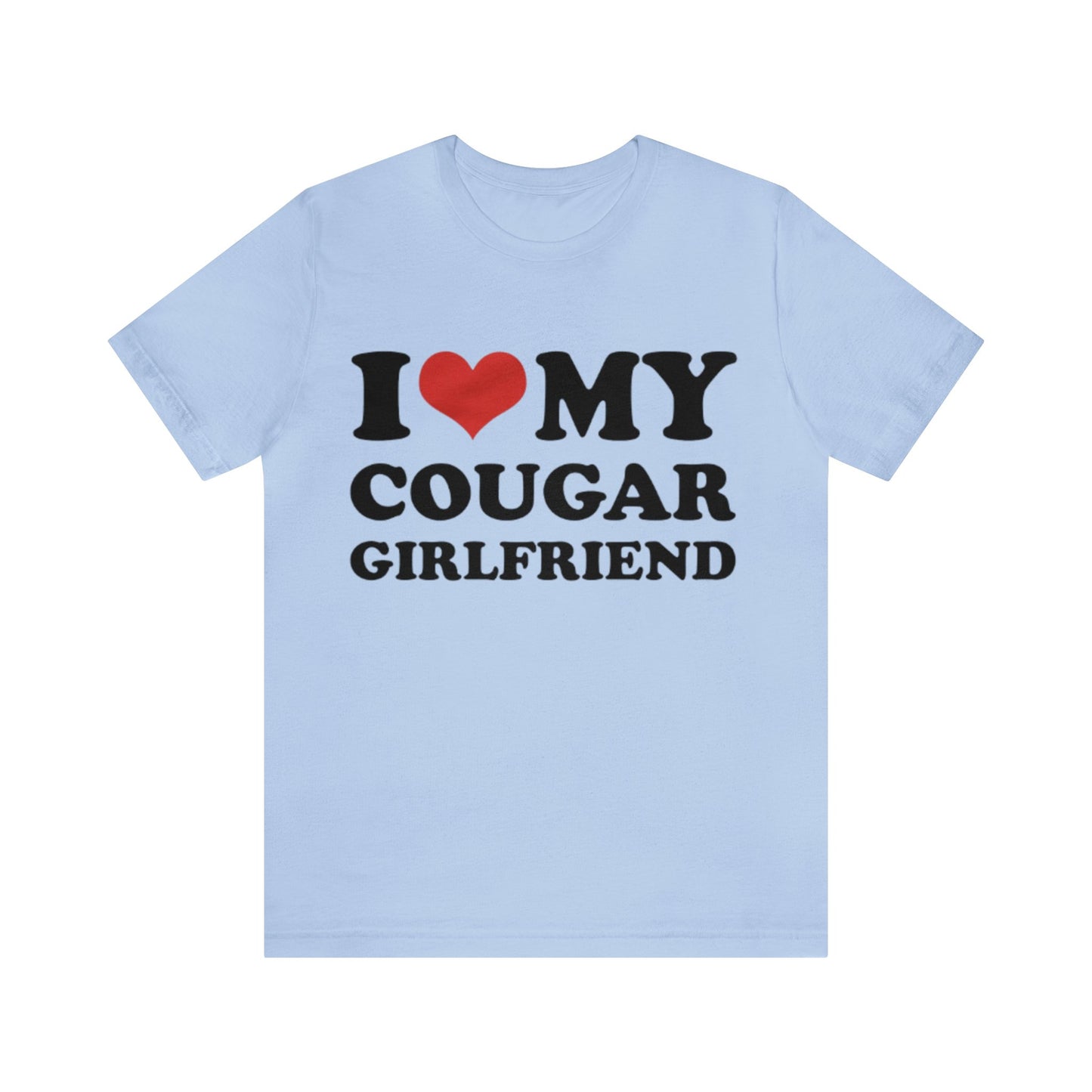 I Love My Cougar Girlfriend T-Shirt