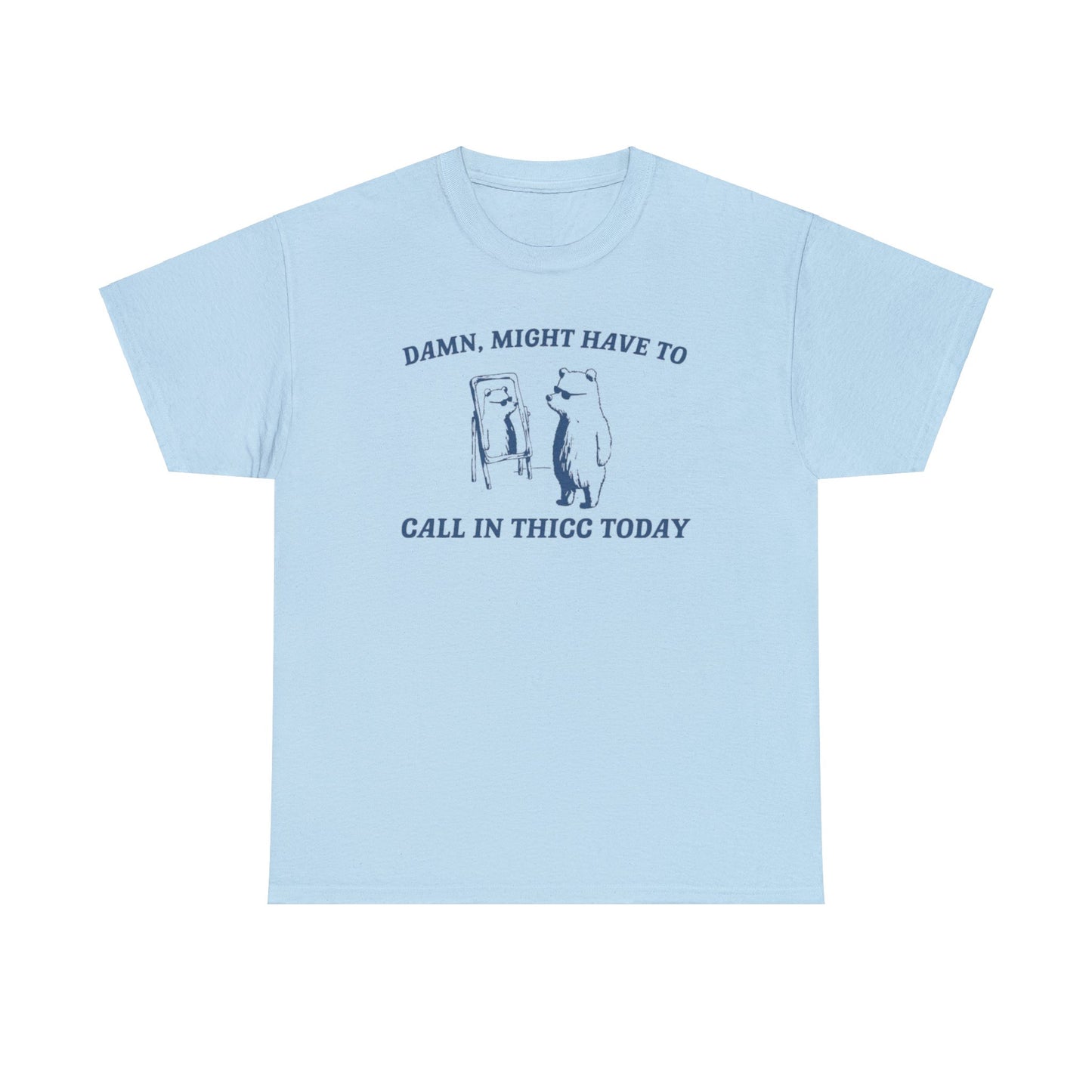 Damn Might Have To Call In Thick Today T Shirt Unisex, Softcore Fairy Mental Health Comfy Tee, Tiktok Viral Cute Animals