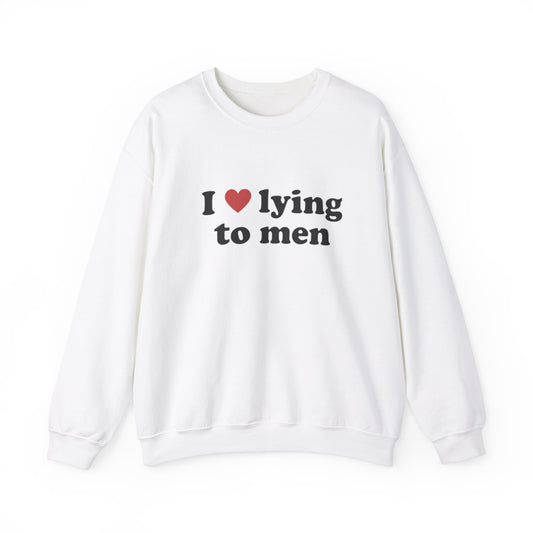 I Love Lying To Men Unisex Crewneck Sweatshirt