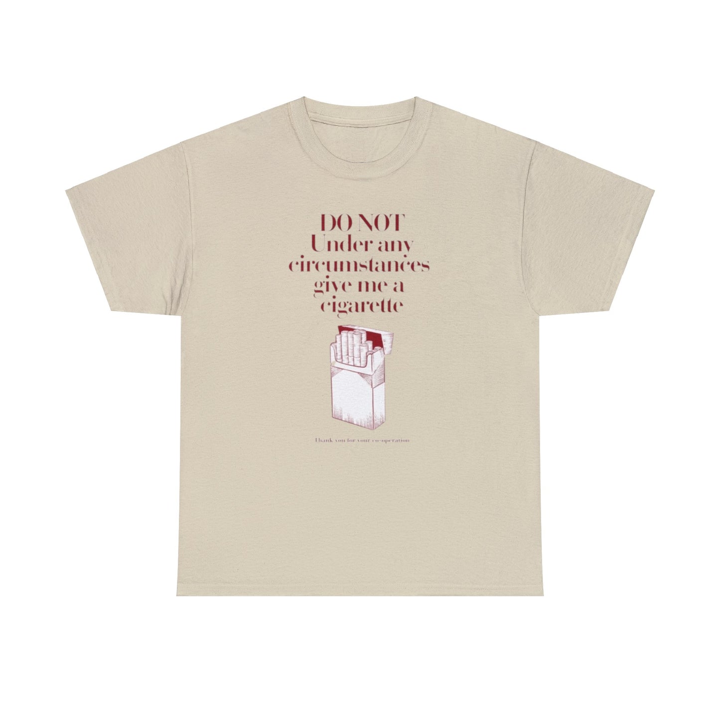 Do Not Give Me A Cigarette Under Any Circumstances T-Shirt Unisex