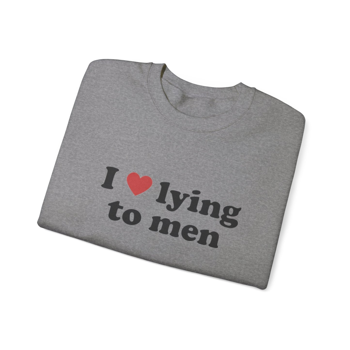 I Love Lying To Men Unisex Crewneck Sweatshirt