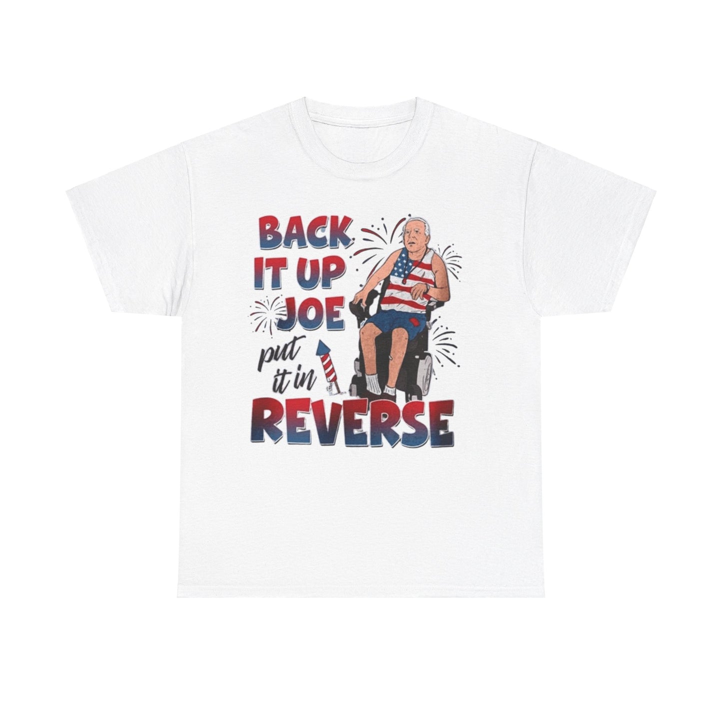 Back It Up Joe Put It In Reverse Funny Unisex Shirt