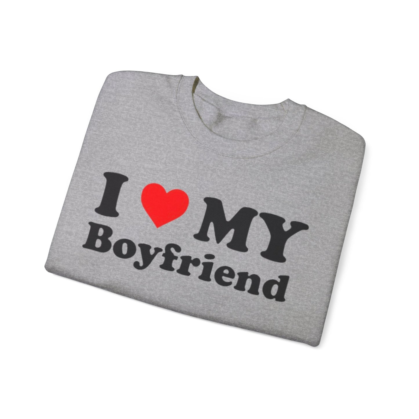 I Love My Boyfriend Unisex Crewneck Sweatshirt