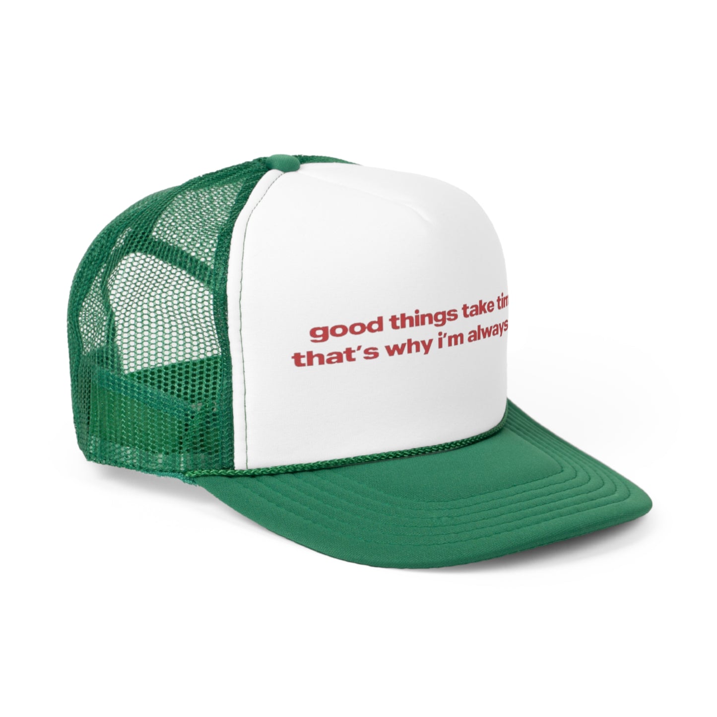 Good Things Take Time Thats Why I'm Always Late Trucker Hat, Funny Hats, Gift Hat, Parody Trucker Hat, Trendy Hats, Meme Hat