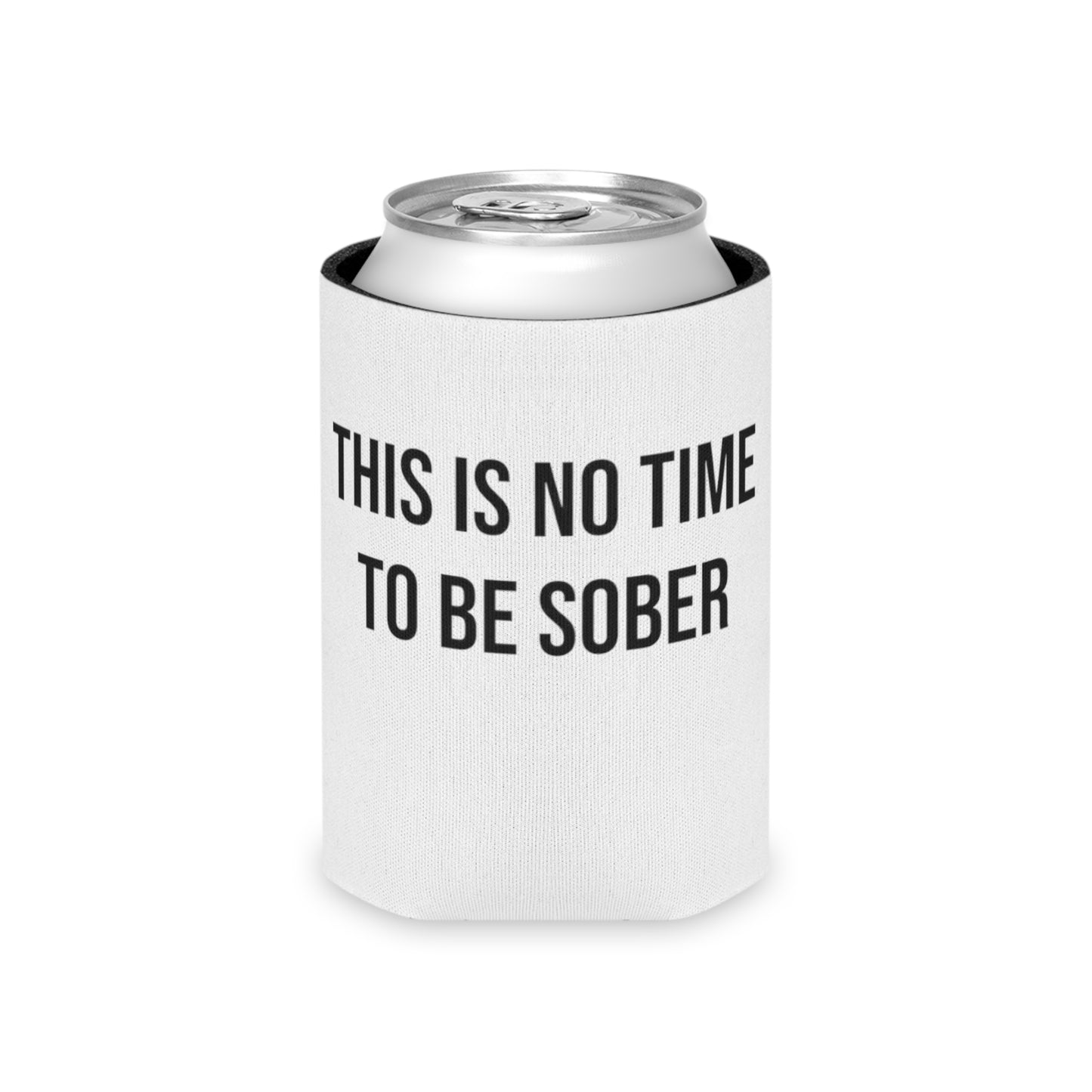 This Is No Time To Be Sober Can Cooler