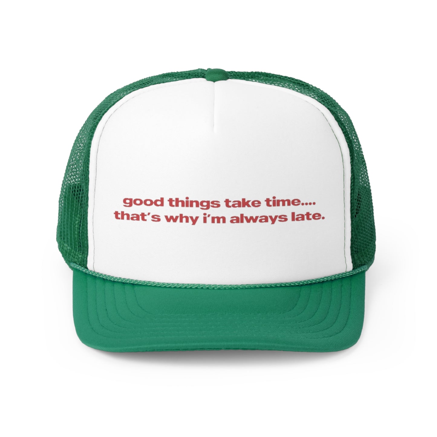 Good Things Take Time Thats Why I'm Always Late Trucker Hat, Funny Hats, Gift Hat, Parody Trucker Hat, Trendy Hats, Meme Hat