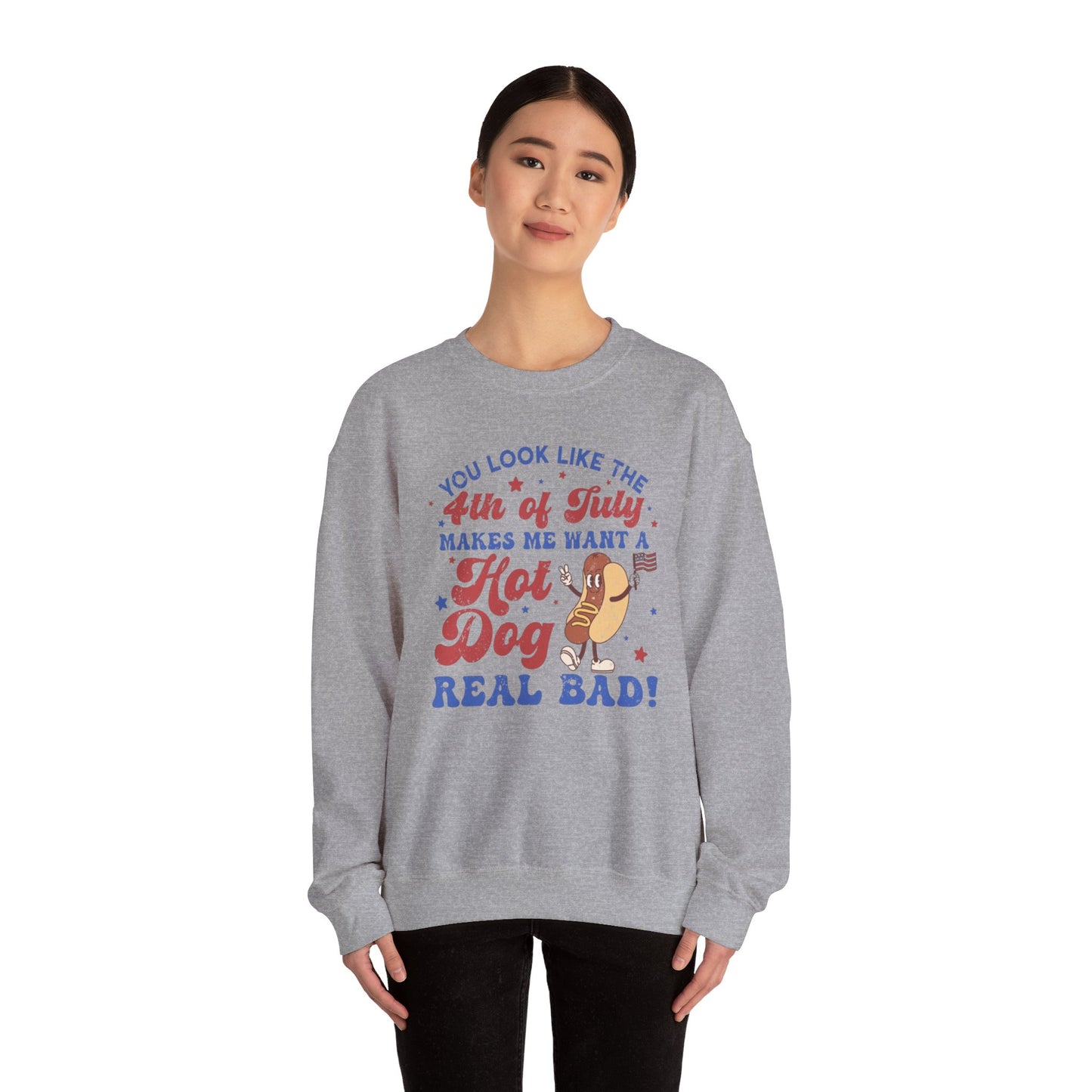 You Look Like The Fourth Of July Makes Me Want A Hotdog Real Bad Unisex Crewneck Sweatshirt