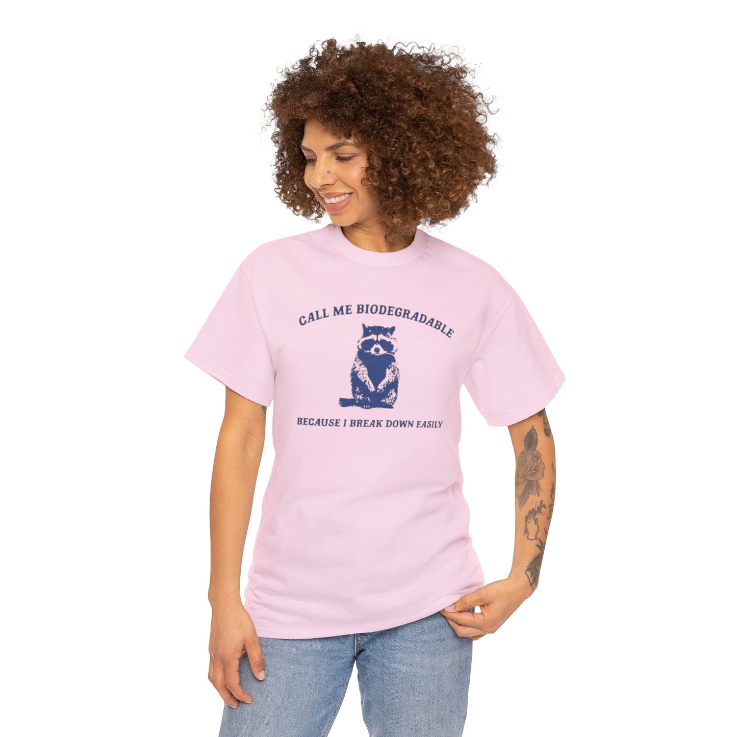 Call Me Biodegradable Because I Break Down Easily Unisex Adult Tee