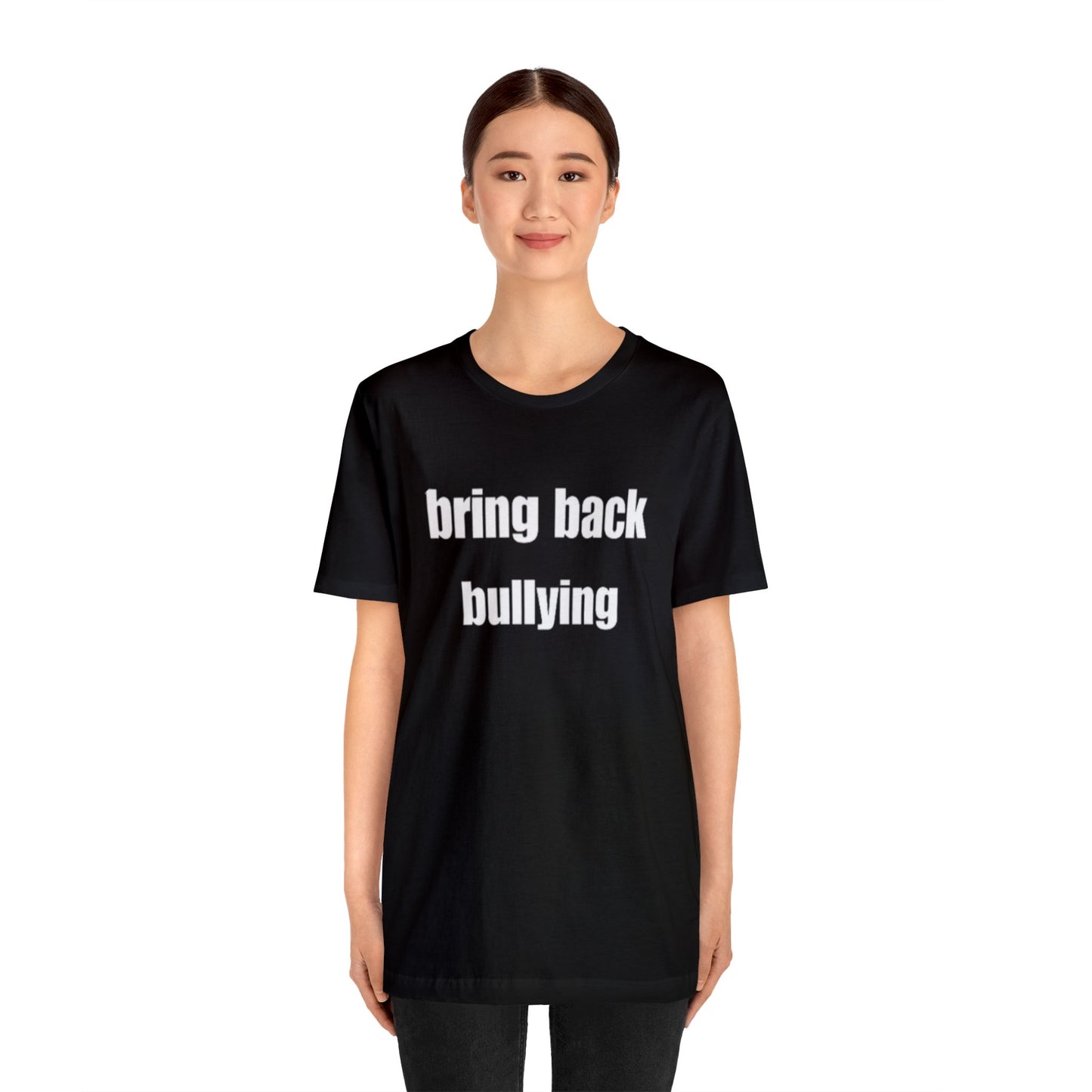 Bring Back Bullying T-Shirt