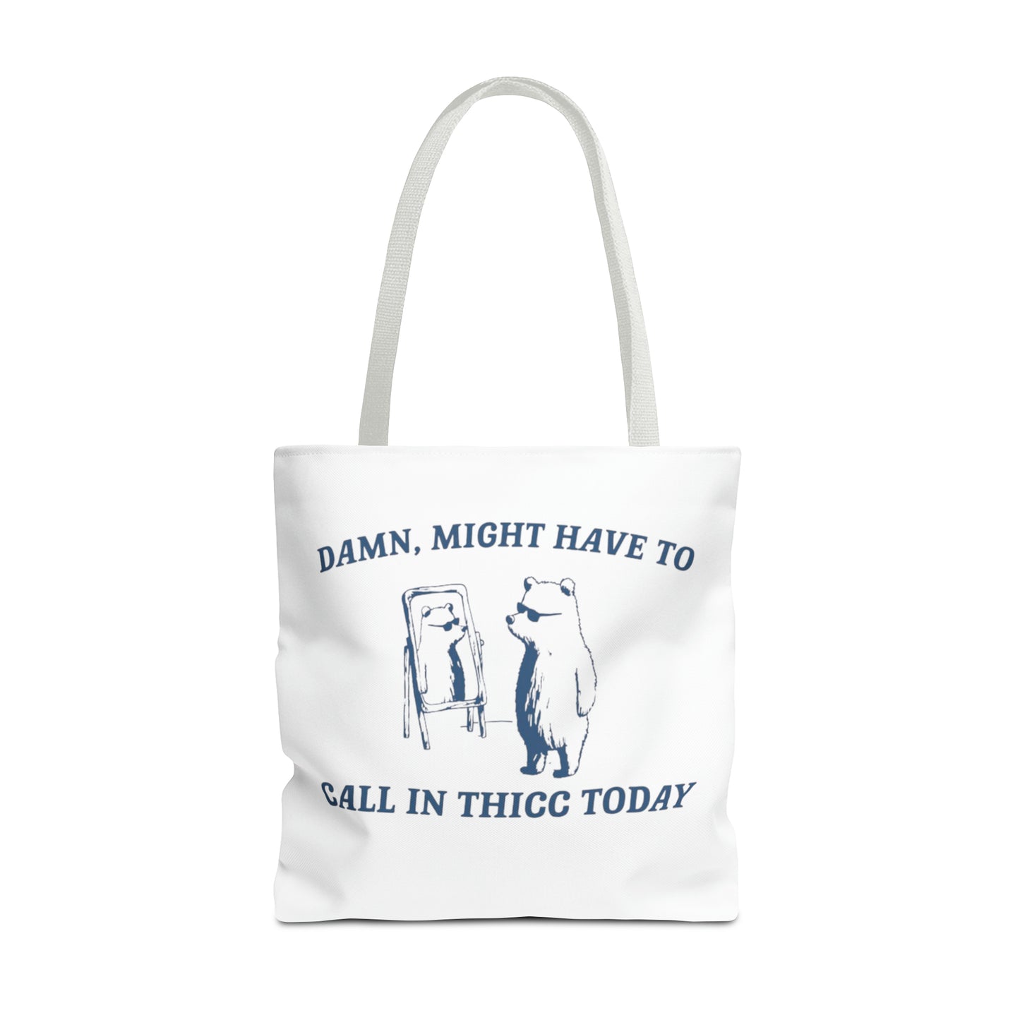 Damn Might Have To Call In Thick Today Meme Tote Bag