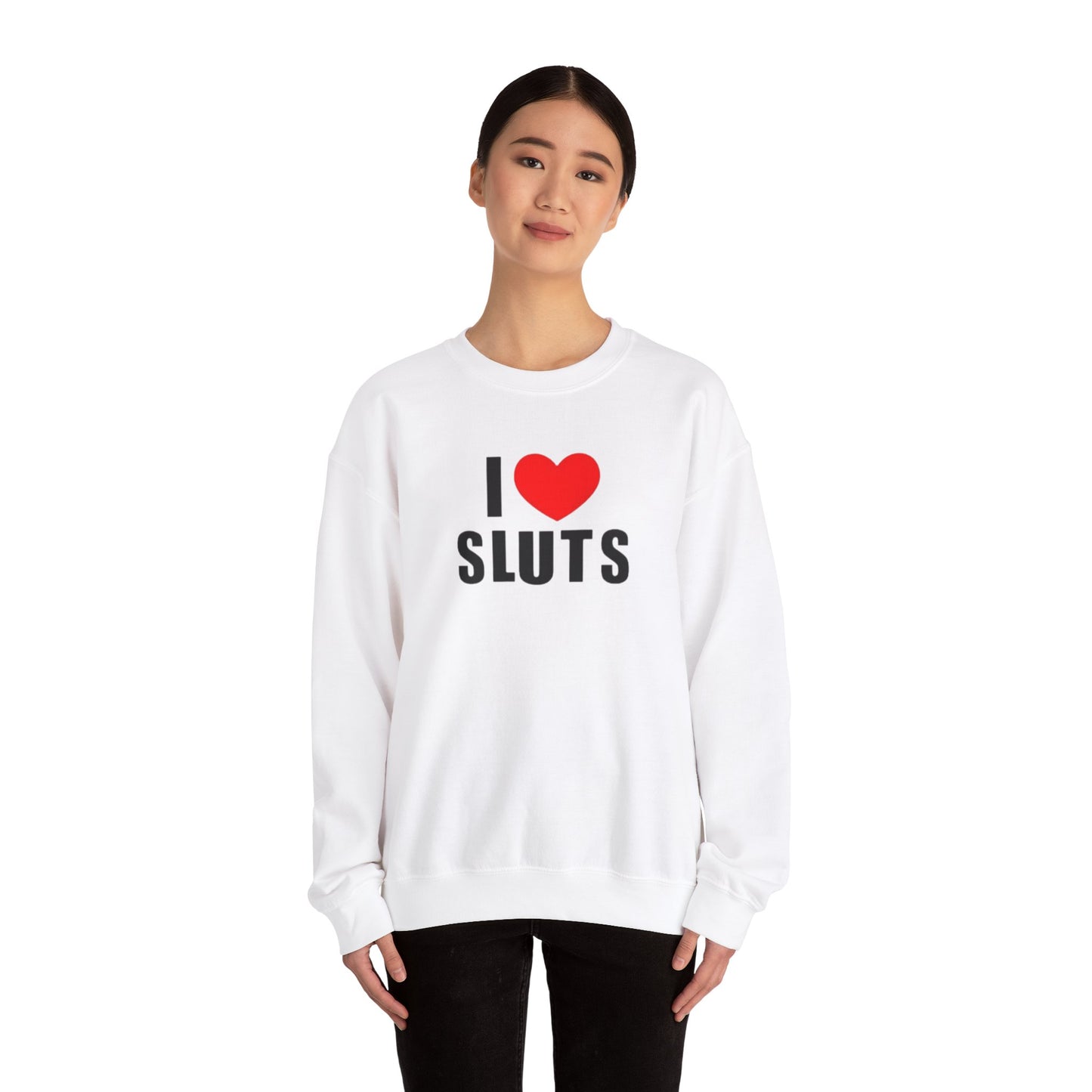 I Love Sluts Unisex Crewneck Sweatshirt