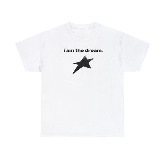 I Am The Dream T-Shirt Unisex