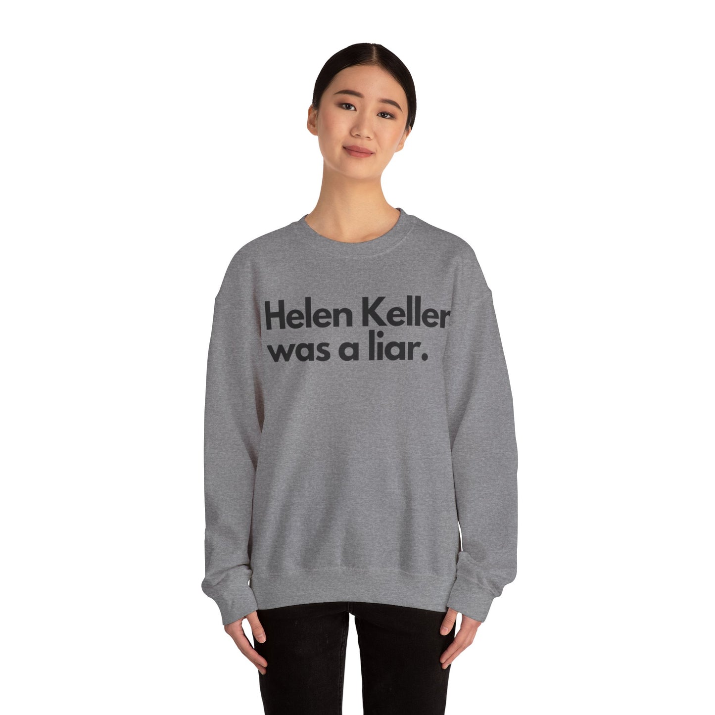 Hellen Keller Was A Liar Adult Unisex Crewneck,  Gift Shirt, Parody crewneck