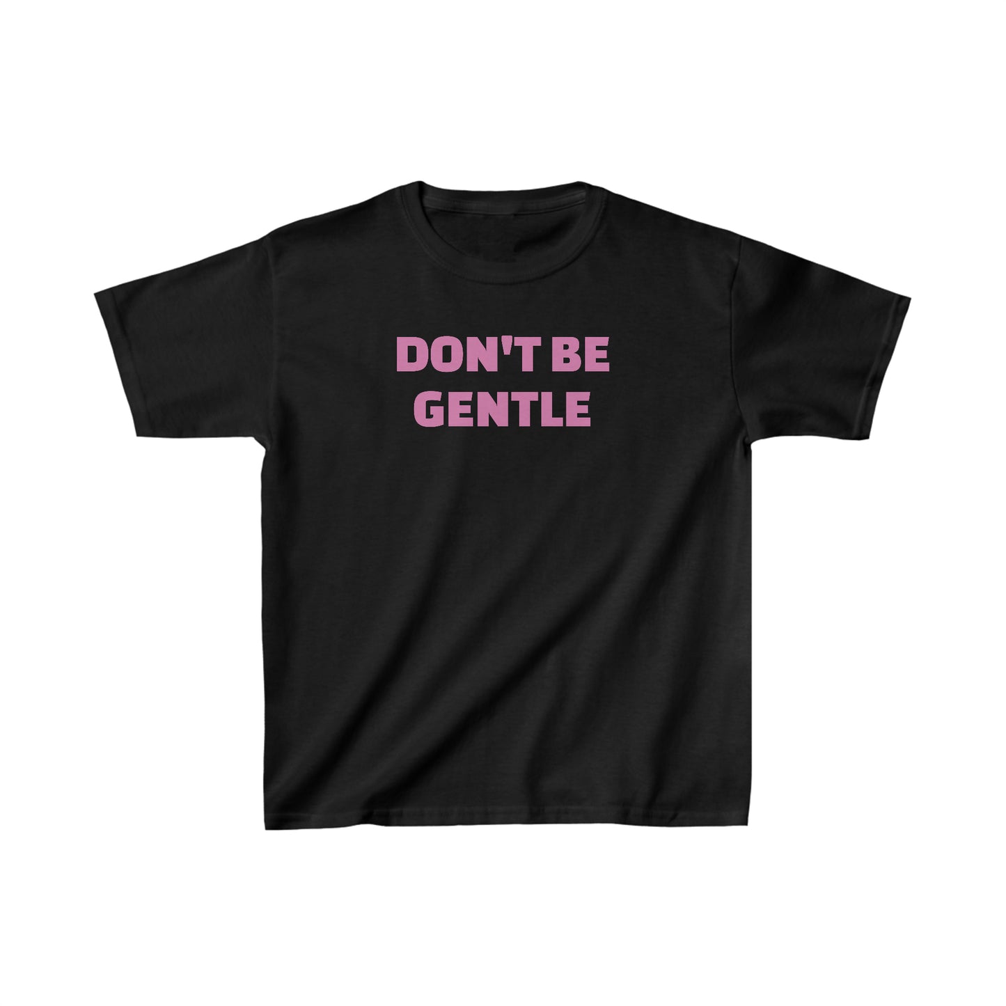 Don't Be Gentle 2000's Baby Tee