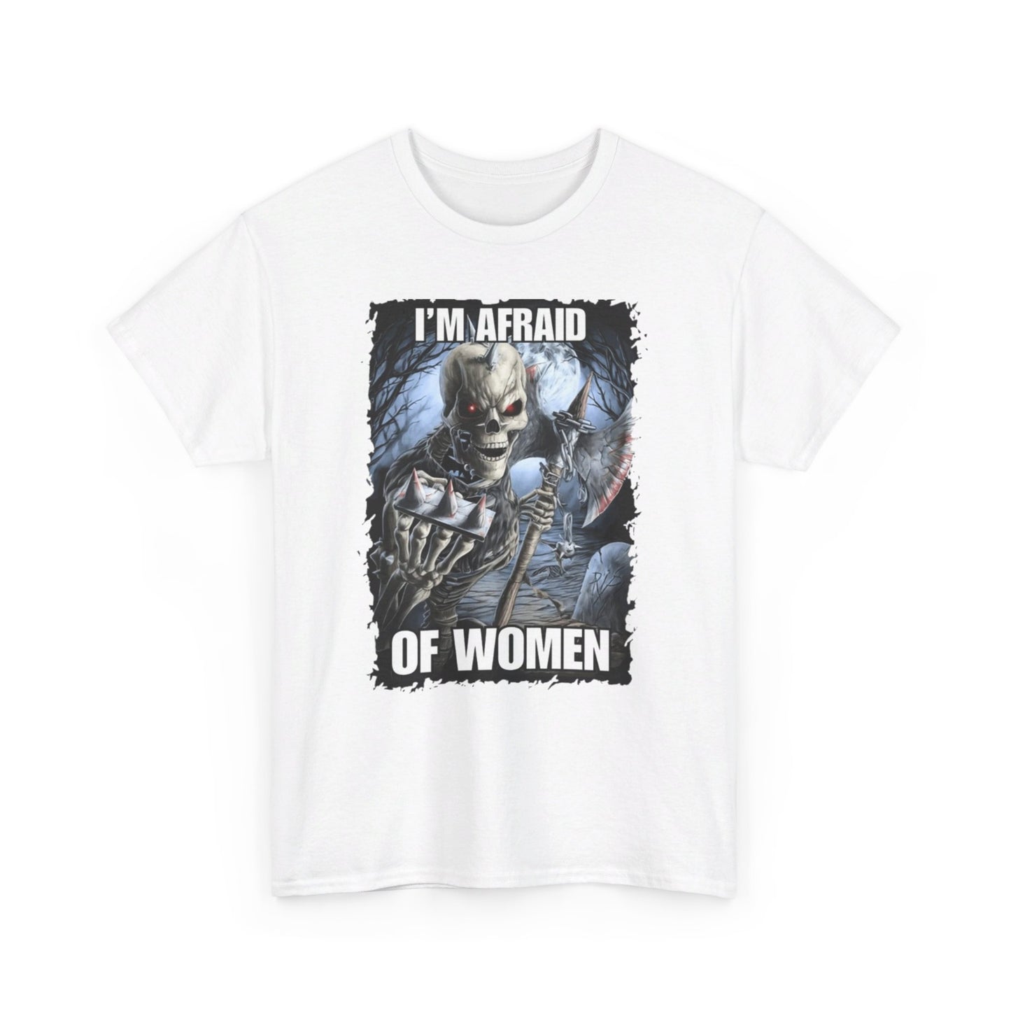 I'm Afraid Of Women Skeleton Meme Tee Unisex Shirt