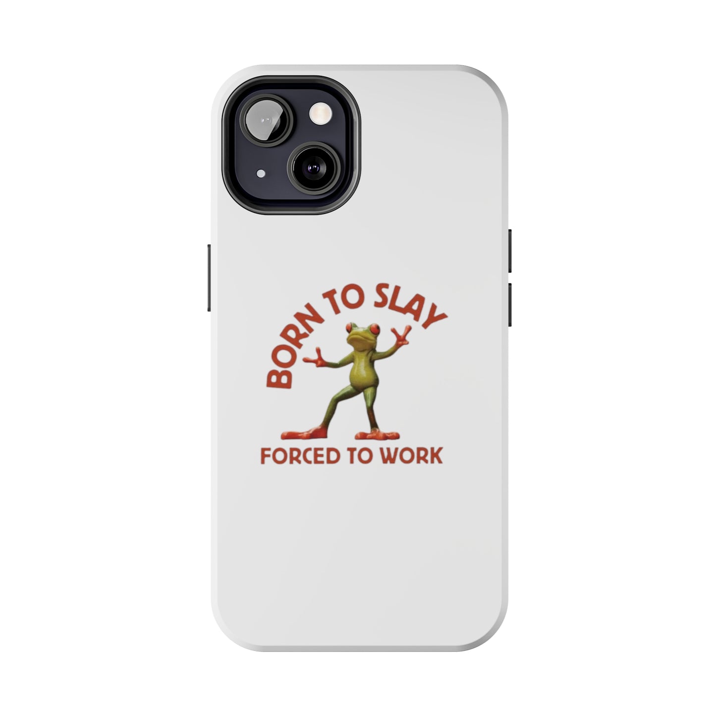 Born To Slay Forced To Work Tough Phone Cases