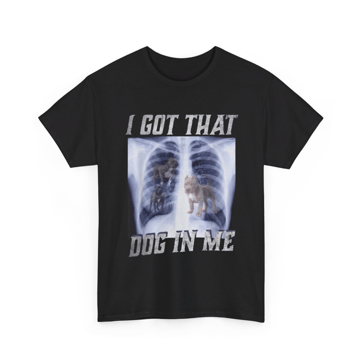 I Got That Dog In Me Tee Unisex Shirt