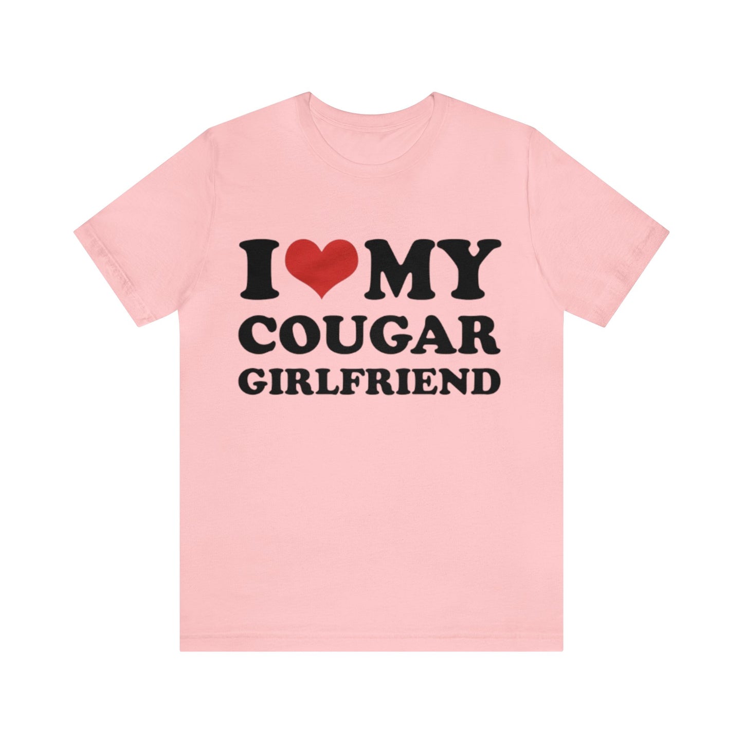 I Love My Cougar Girlfriend T-Shirt