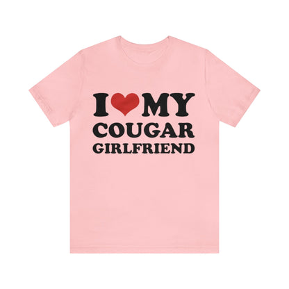 I Love My Cougar Girlfriend T-Shirt