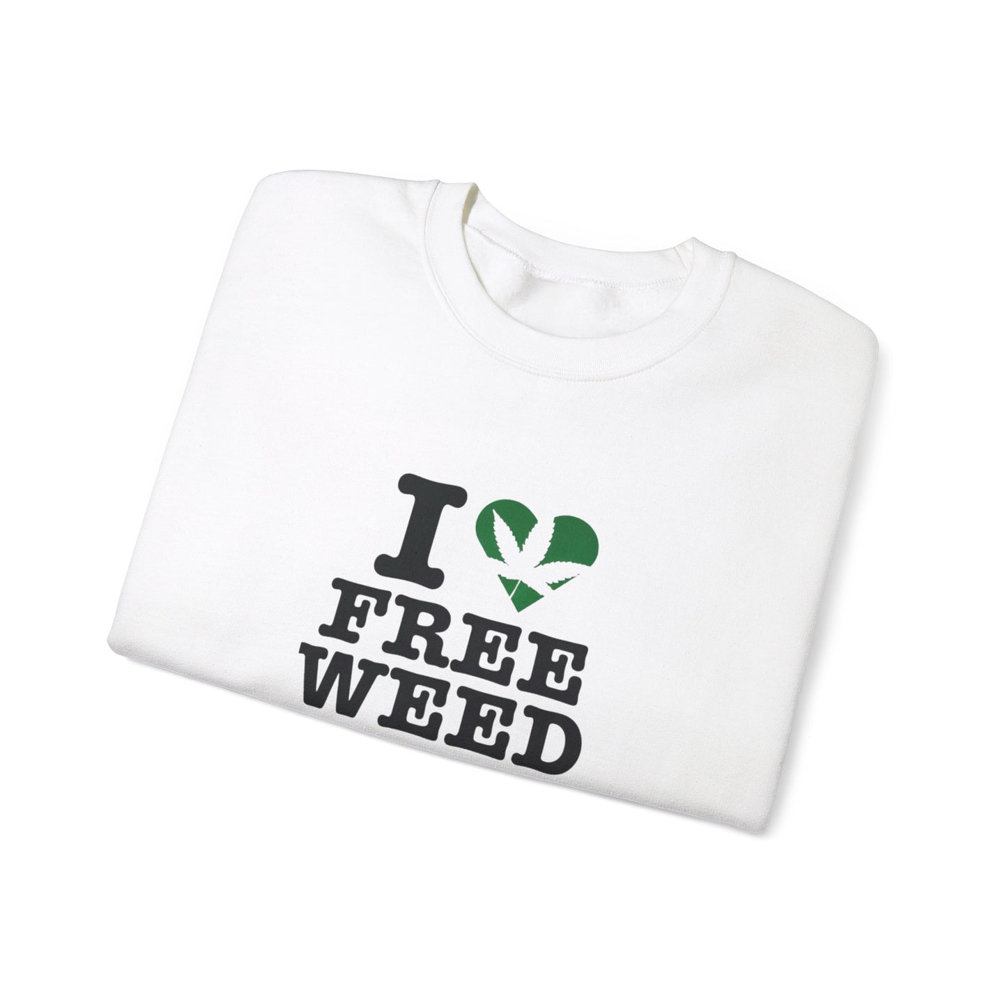 I Love Free Weed Unisex Crewneck Sweatshirt