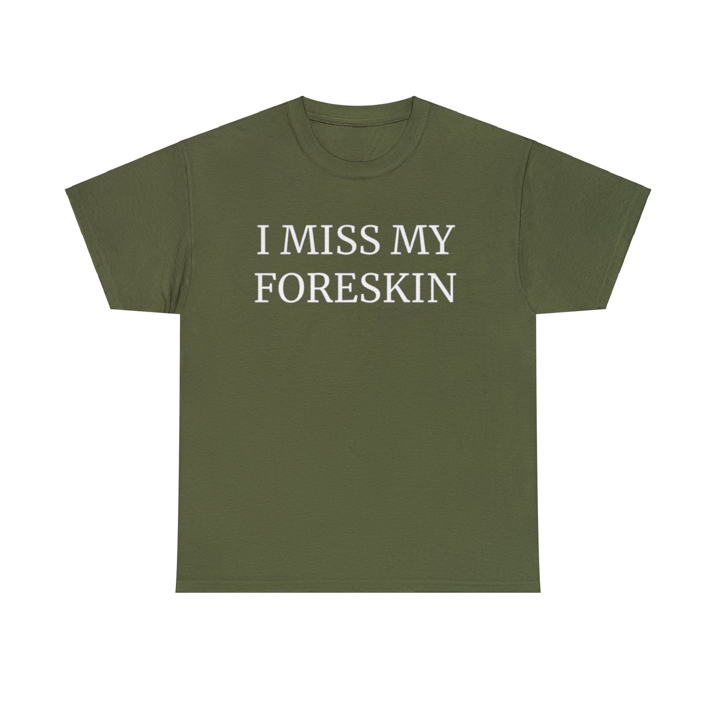 I Miss My Foreskin Adult Unisex Shirt