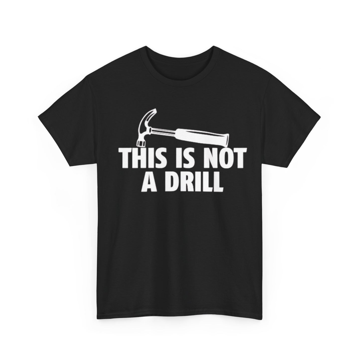 This Is Not A Drill Tee Unisex Shirt