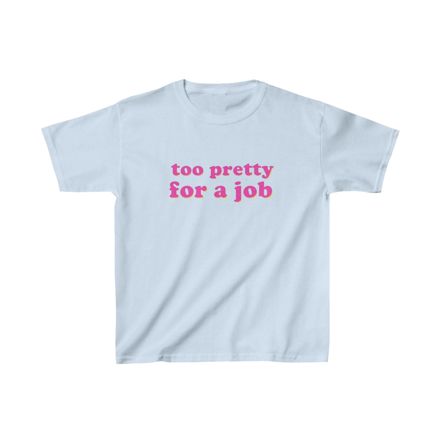 Too Pretty For A Job Baby Tee