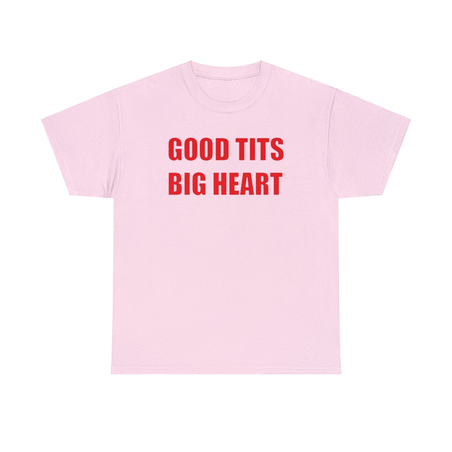 Good Tits Big Heart T Shirt Unisex