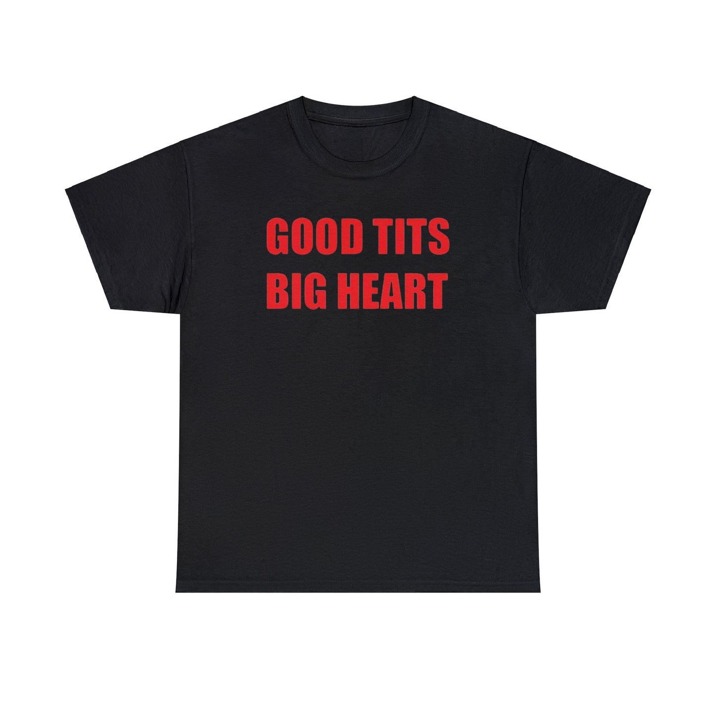 Good Tits Big Heart T Shirt Unisex