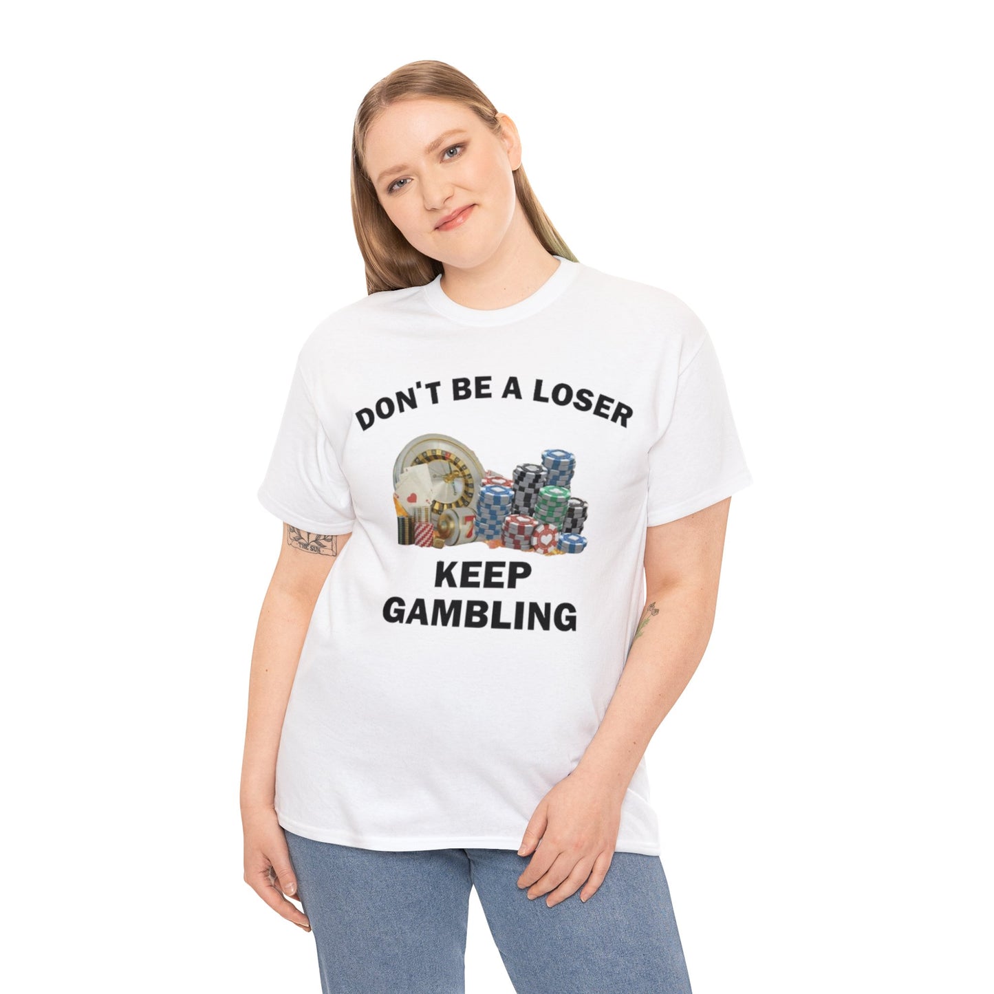 Don't Be A Looser, Keep Gambling Adult Unisex Shirt