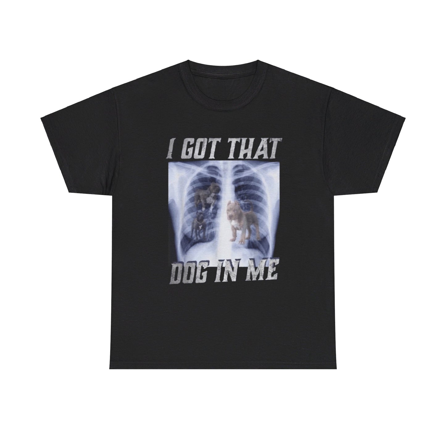 I Got That Dog In Me Tee Unisex Shirt